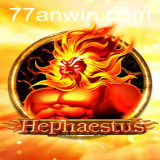 Hephaestus: The Innovative Game Experience Enhanced by 77AN.COM